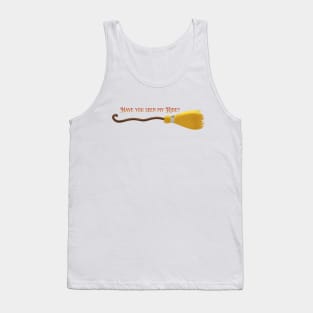 Have you seen my Ride? Broomstick Tank Top